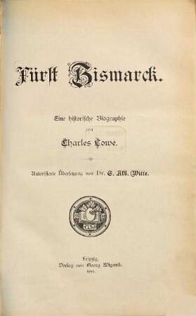 Fürst Bismarck : Eine hist. Biographie. Autorisierte Übers. v. E. Alb. Witte