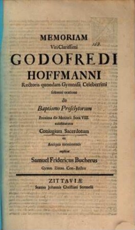 Memoriam viri clarissimi Godofredi Hoffmanni ... solemni oratione de baptismo Proselytorum ... exsuscitoturus coniugium sacerdotum ex antiquis monimentis replicat Samuel Fridericus Bucherus
