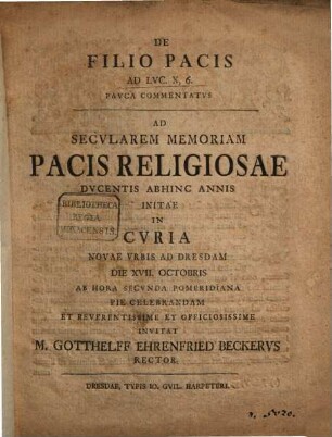 De filio pacis ad Luc. X, 6 pauca commentatus, ad secularem memoriam pacis religiosae ducentis abhinc annis initae in curia novae urbis ad Dresdam ... celebrandam ... invitat M. Gotthelff Ehrenfried Beckerus
