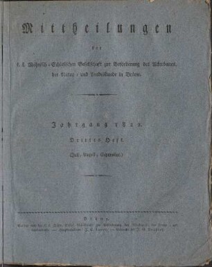 3.1822: Mittheilungen der K.K. Mährisch-Schlesischen Gesellschaft zur Beförderung des Ackerbaues, der Natur- und Landeskunde in Brünn