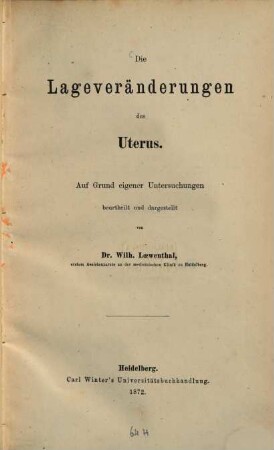 Die Lageveränderungen des Uterus : auf Grund eigener Untersuchungen beurtheilt und dargestellt