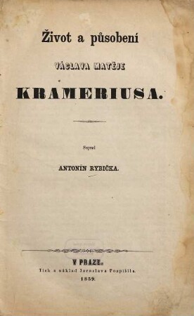 Život a působení Václava Matěje Krameriusa : [Václav Matěj Kramerius]