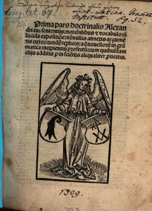 ... pars doctrinalis Alexandri : cu[m] sententijs: notabilibus [et] vocabuloru[m] lucida expositio[n]e: no[n]nullis annexis argume[n]tis cu[m] eorunde[m] replicis: ad nouelloru[m] in gra[m]matica incipientiu[m] profectu[m] ..., 1