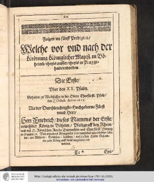 Folgen nu fünff Predigten / Welche vor und nach der Krönung Königlicher Majest. in Böheimb / theyls ausser / theyls in Prag gehalten worden. Die Erste