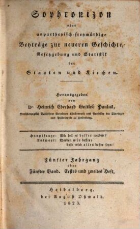 Sophronizon oder unpartheiisch-freimüthige Beiträge zur neuern Geschichte, Gesetzgebung und Statistik der Staaten und Kirchen. 5. 1823