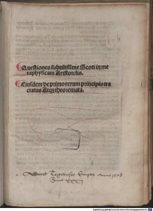 Questiones subtilissime Scoti in metaphysicam Aristotelis : [Eiusdem de primo rerum principio tractatus Atq[ue] theoremata]