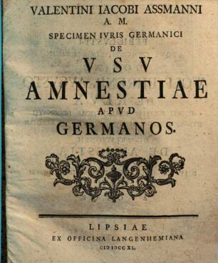 Valentini Iacobi Assmanni A.M. Specimen Ivris Germanici De Vsv Amnestiae Apvd Germanos