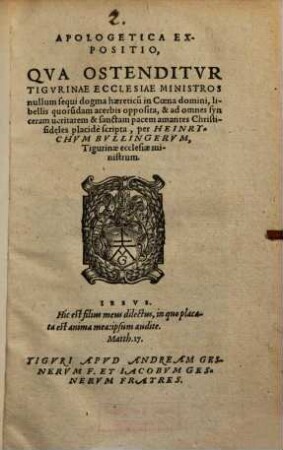 Apologetica Expositio, Qva Ostenditvr Tigvrinae Ecclesiae Ministros nullum sequi dogma haereticu[m] in Coena domini : libellis quoru[n]dam acerbis opposita ...