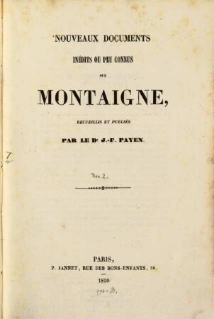 Documents inédits ou peu connus sur Montaigne, recueillis et publiés par Jean Francois Payen, 2