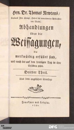 Dritter Theil: [Herrn Dr. Thomas Newtons, Kaplans Ihro Königl. Hoheit der verwittweten Prinzessin von Wallis, Abhandlungen über die Weissagungen, die merkwürdig erfüllet sind, und noch bis auf den heutigen Tag in ihre Erfüllung gehen] Band Dritter Theil