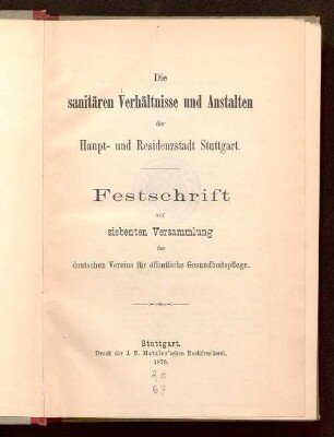 Die sanitären Verhältnisse und Anstalten der Haupt- und Residenzstadt Stuttgart : Festschrift zur siebenten Versammlung des deutschen Vereins für öffentliche Gesundheitspflege