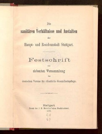 Die sanitären Verhältnisse und Anstalten der Haupt- und Residenzstadt Stuttgart : Festschrift zur siebenten Versammlung des deutschen Vereins für öffentliche Gesundheitspflege