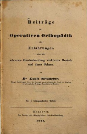 Beiträge zur operativen Orthopädik oder Erfahrungen über die subcutane Durchschneidung verkürzter Muskeln und deren Sehnen
