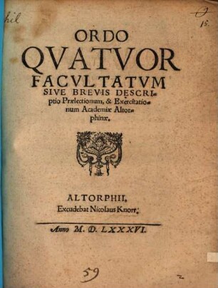 Ordo quatuor facultatum sive brevis descriptio praelectionum et exercitationum Academiae Altorphinae