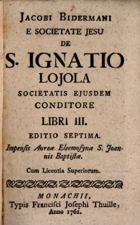 De S[ancto] Ignatio Loiola ... : Libri 3