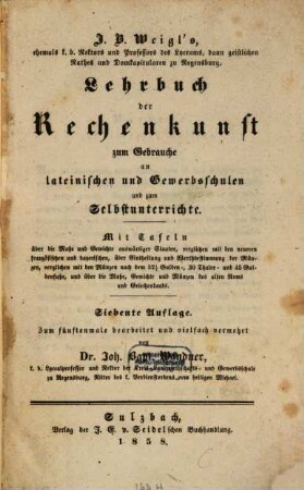 Lehrbuch der Rechenkunst zum Gebrauche an lateinischen und Gewerbsschulen und zum Selbstunterrichte : mit Tafeln