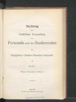WS 1914/15 Nachtrag: Nachtrag zum Amtlichen Verzeichnis des Personals und der Studierenden der Königlichen Christian-Albrechts-Universität zu Kiel. Winter-Semester 1914/15.