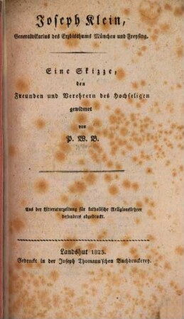 Joseph Klein Generalvicar von München : Eine Skizze, den Freunden des hochseligen gewidmet