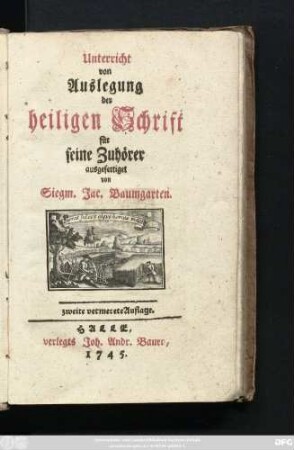 Unterricht von Auslegung der heiligen Schrift für seine Zuhörer ausgefertiget von Siegm. Jac. Baumgarten