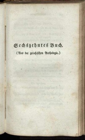 Sechszehntes Buch. (Aus der griechischen Anthologie.)