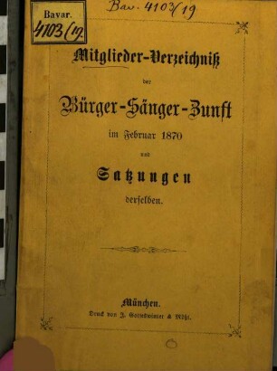 Mitglieder-Verzeichniss der Burger-Sänger-Zunft im Januar 1870. u. Satzungen : Zusammengestellt von F. S. Pernat, Reimmerker