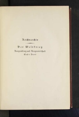 [Kriegsrüstung und Kriegswirtschaft], Bd. 1: Die militärische, wirtschaftliche und finanzielle Rüstung Deutschlands von der Reichsgründung bis zum Ausbruch des Weltkrieges : die militärischen Operationen zu Lande