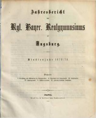 Jahres-Bericht des Königlich-Bayerischen Realgymnasium zu Augsburg : im Jahre ..., 1872/73