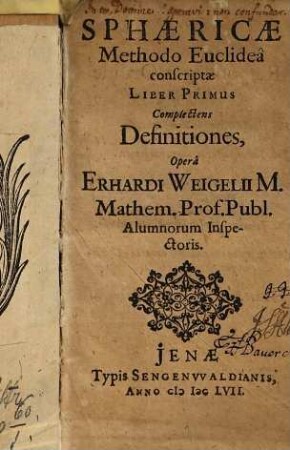 Sphaericae methodo Euclidea conscriptae. 1. Complectens definitiones. - 1657. - 238 S. : Ill.