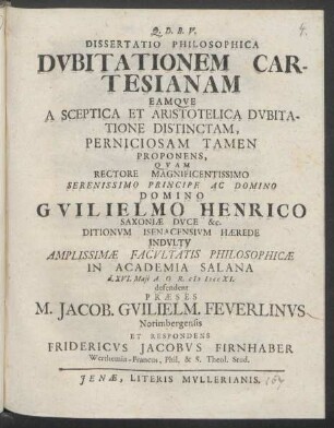 Dissertatio Philosophica Dubitationem Cartesianam Eamque A Sceptica Et Aristotelica Dubitatione Distinctam, Perniciosam Tamen Proponens