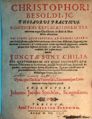 Thesaurus practicus : continens explicationem terminorum atque clausularum, in aulis et dicasteriis usitatarum