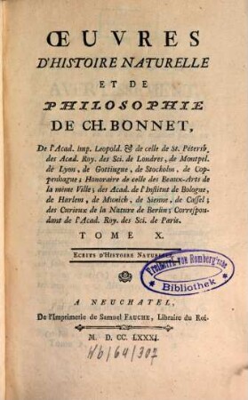 Oeuvres D'Histoire Naturelle Et De Philosophie De Charles Bonnet, De l'Académie Impériale Léopoldine, & de celle de St. Pétersbourg ..., 10. Ecrits D'Histoire Naturelle