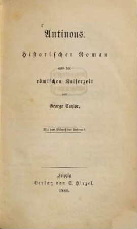 Antinous : Historischer Roman aus der römischen Kaiserzeit von George Taylor. Mit dem Bildniß des Antinous
