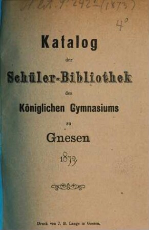Katalog der Schüler-Bibliothek des Königlichen Gymnasiums zu Gnesen