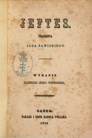 Jeftes : Tragiedza Jana Zawickiego. Wydanie Kazimierza Józefa Turowskiego