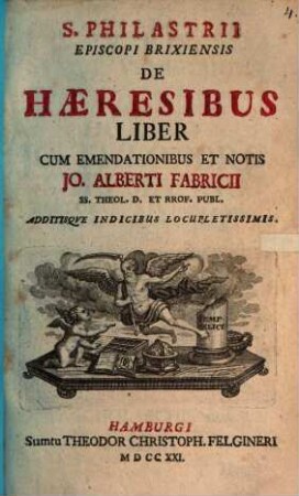 S. Philastrii Episcopi Brixiensis De Haeresibus Liber