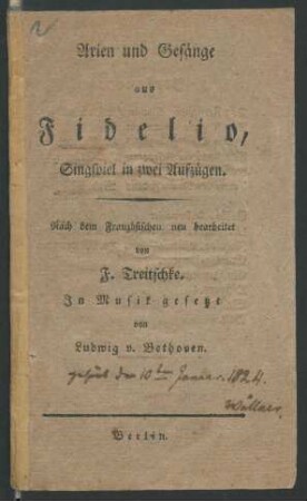 Arien und Gesänge aus Fidelio : Singspiel in zwei Aufzügen ; Nach dem Französischen neu bearbeitet, von F. Treitschke