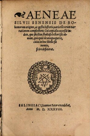 Aeneae Silvii Senensis De Bohemorum origine, ac gestis historia : uariaru[m] rerum narrationem complectens. Cui copiosus acceßit index ...