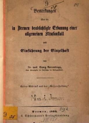 Bemerkungen über die in Bremen beabsichtigte Erbauung einer allgemeinen Strafanstalt und Einführung der Einzelhaft : Extra-Abdruck aus der "Weser-Zeitung"