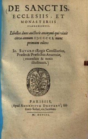 De sanctis, ecclesiis, et monasteriis Claromontii : libelli 2 ; auctoris anonymi