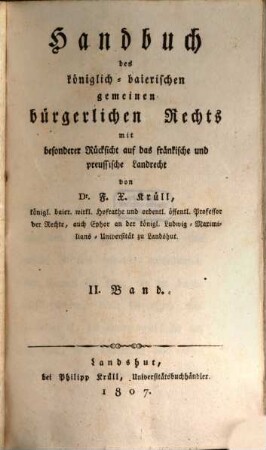 Handbuch des königlich-baierischen gemeinen bürgerlichen Rechts : mit besonderer Rücksicht auf das fränkische und preussische Landrecht. 2