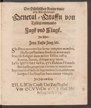 Der Päbstischen Armee unter Deß Alten Corporals General-Graffn von Tylli Commando Zugk und Flugk : Im Thon: Zeug Fahle Zeug/ etc.