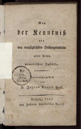 Von der Kenntniß und den vorzüglichsten Heilungsmitteln aller Arten venerischer Zufälle