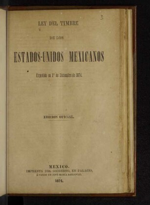 Ley del timbre de los Estados-Unidos Mexicanos : expedida en 1. de diciembre de 1874