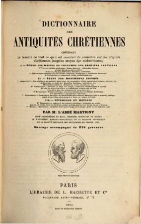 Dictionnaire des antiquités chrétiennes : contenant le résumé de tout ce qu'il est essentiel de connaître sur les origines chrétiennes jusqu'au moyen âge exclusivement ; 1. Êtude des moeurs et coutumes des premiers chrétiens ; ... 2. Êtude des monuments figurés ... ; 3. vètements et meubles