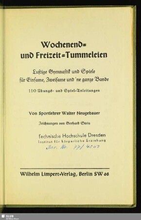 Wochenend- und Freizeit-Tummeleien : lustige Gymnastik und Spiele für Einsame, Zweisame und 'ne ganze Bande; 110 Übungs- und Spiel-Anleitungen