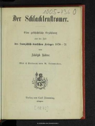 Der Schlachtenstromer : eine geschichtliche Erzählung aus der Zeit des französisch-deutschen Krieges 1870-71