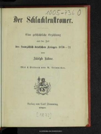 Der Schlachtenstromer : eine geschichtliche Erzählung aus der Zeit des französisch-deutschen Krieges 1870-71