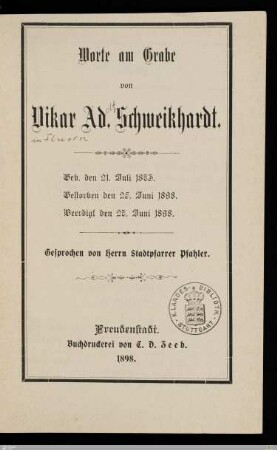 Worte am Grabe von Vikar Ad. Schweikhardt : Geb. den 21. Juli 1873, gestorben den 25. Juni 1898, beerdigt den 27. Juni 1898