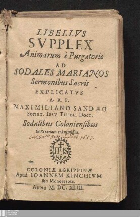 Libellvs Svpplex Animarum è Purgatorio Ad Sodales Marianos Sermonibus Sacris Explicatvs