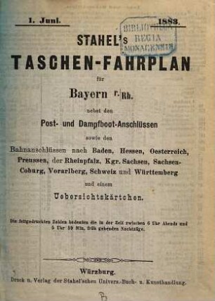 Stahel's Taschen-Fahrplan für Bayern, mit Einschluss der Würzburg-Mannheimer und der Werra-Bahn, der Postanschlüsse etc. : nebst einem Auszuge aus Stahel's Notizzettel über Papiergeld, ein Verzeichniss der gangbaren und werthlosen Cassenbillets, sowie der minderwerthen Gold- und Silbermünzen. 1883, Sommer-Kurs